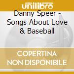 Danny Speer - Songs About Love & Baseball cd