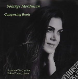 Solange Merdinian: Composing Roots cd musicale