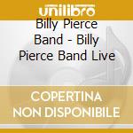Billy Pierce Band - Billy Pierce Band Live cd