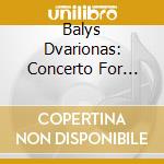 Balys Dvarionas: Concerto For Horn & Orch / Var - Balys Dvarionas: Concerto For Horn & Orch / Var cd