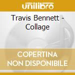 Travis Bennett - Collage cd