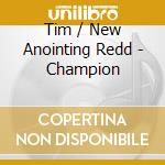 Tim / New Anointing Redd - Champion cd
