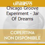 Chicago Groove Experiment - Jar Of Dreams cd