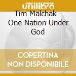 Tim Malchak - One Nation Under God cd