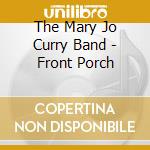 The Mary Jo Curry Band - Front Porch cd