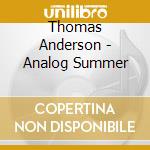 Thomas Anderson - Analog Summer cd