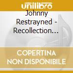 Johnny Restrayned - Recollection Of Time cd