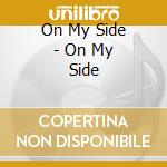 On My Side - On My Side cd