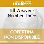Bill Weaver - Number Three cd