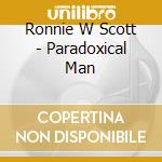 Ronnie W Scott - Paradoxical Man cd