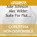 Julie Johnson - Alec Wilder: Suite For Flut Oboe Bass & cd