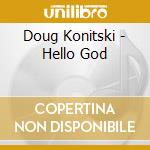 Doug Konitski - Hello God cd