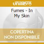 Fumes - In My Skin cd