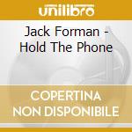 Jack Forman - Hold The Phone cd musicale