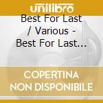Best For Last / Various - Best For Last / Various cd