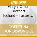 Gary / Other Brothers Richard - Tastes Like Trouble cd