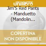 Jim'S Red Pants - Manduetto (Mandolin Duets From The 18Th Century) cd