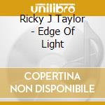 Ricky J Taylor - Edge Of Light cd