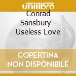 Conrad Sansbury - Useless Love cd