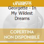 Georgette - In My Wildest Dreams cd
