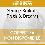 George Krakat - Truth & Dreams cd musicale