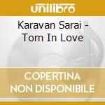 Karavan Sarai - Torn In Love cd