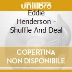 Eddie Henderson - Shuffle And Deal cd musicale
