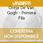 Oreja De Van Gogh - Primera Fila cd