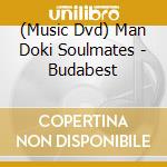 (Music Dvd) Man Doki Soulmates - Budabest cd