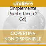 Simplemente Puerto Rico (2 Cd) cd