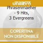 Phrasenmaeher - 9 Hits, 3 Evergreens cd