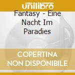 Fantasy - Eine Nacht Im Paradies cd musicale di Fantasy