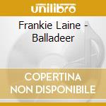 Frankie Laine - Balladeer cd musicale di Frankie Laine