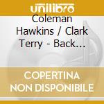 Coleman Hawkins / Clark Terry - Back In Bean's Bag cd musicale di Coleman / Terry,Clark Hawkins