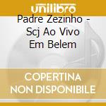 Padre Zezinho - Scj Ao Vivo Em Belem cd
