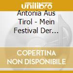 Antonia Aus Tirol - Mein Festival Der Lieder cd