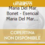 Maria Del Mar Bonet - Esencial Maria Del Mar Bonet (2 Cd) cd musicale di Maria Del Mar Bonet