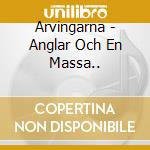 Arvingarna - Anglar Och En Massa.. cd