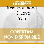 Neighbourhood - I Love You cd