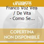 Franco Voz Veis / De Vita - Como Se Llega A Belen cd musicale di Franco Voz Veis / De Vita