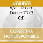V/a - Dream Dance 73 (3 Cd) cd