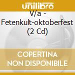 V/a - Fetenkult-oktoberfest (2 Cd) cd