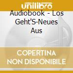 Audiobook - Los Geht'S-Neues Aus cd