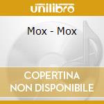 Mox - Mox cd musicale di Mox