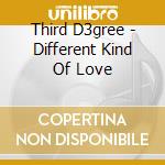 Third D3gree - Different Kind Of Love cd