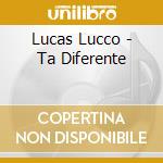 Lucas Lucco - Ta Diferente cd