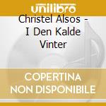 Christel Alsos - I Den Kalde Vinter cd