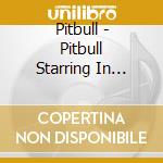 Pitbull - Pitbull Starring In Rebelution - Explicit cd