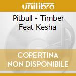 Pitbull - Timber Feat Kesha cd