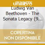 Ludwig Van Beethoven - The Sonata Legacy (9 Cd) cd musicale di Beethoven